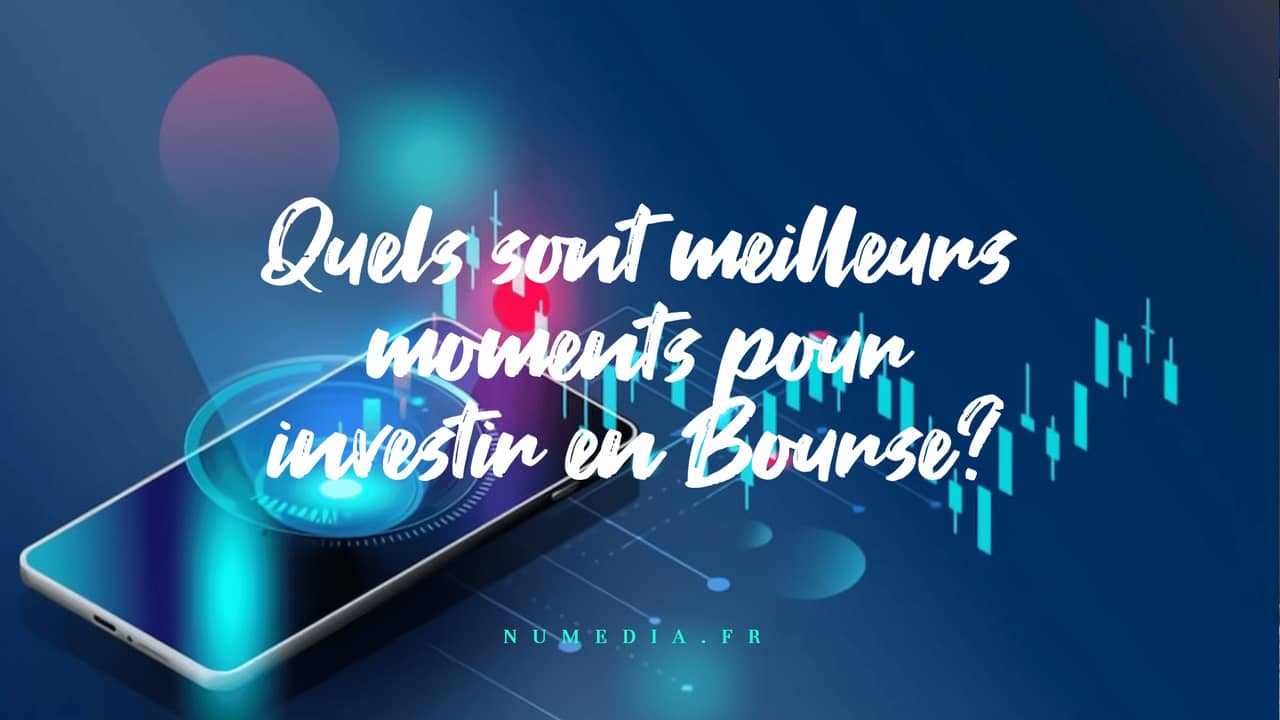 Quels sont meilleurs moments pour investir en Bourse ?