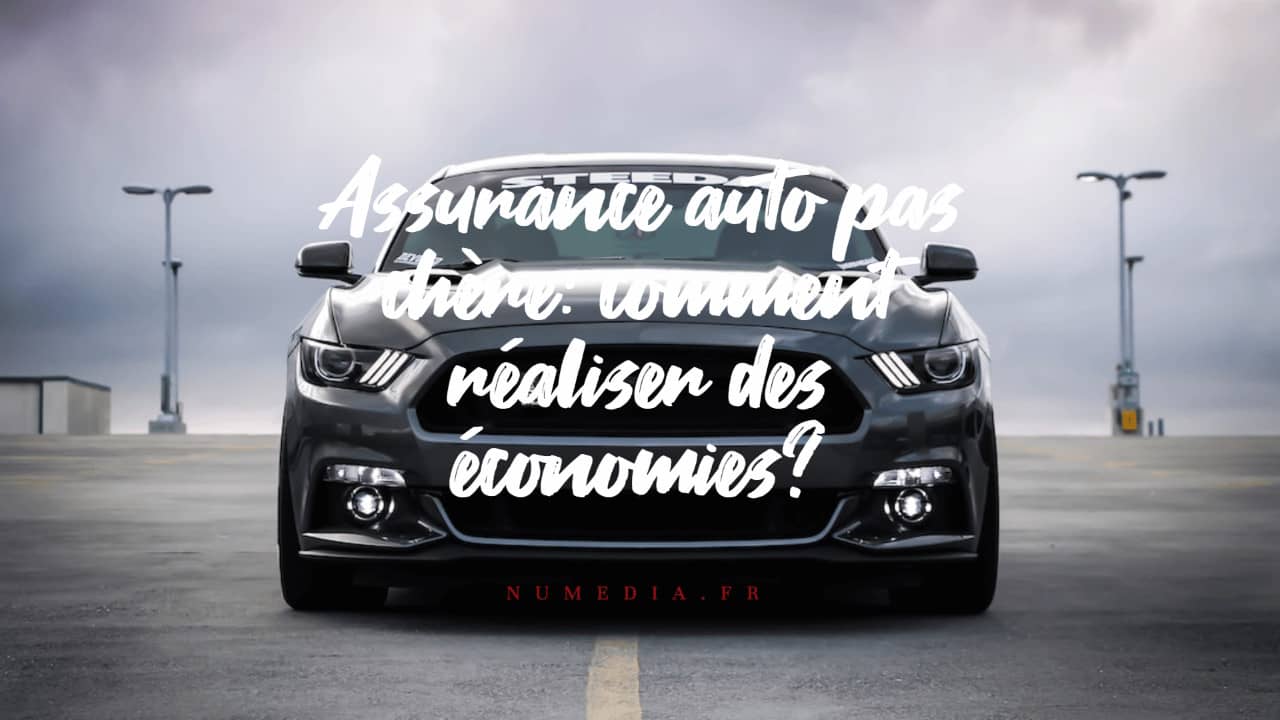 Assurance auto pas chère : comment réaliser des économies ?