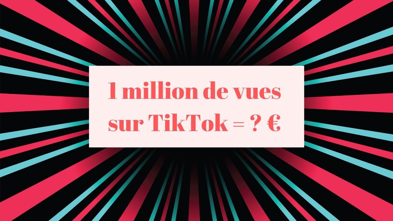 Combien rapporte 1 million de vues sur TikTok