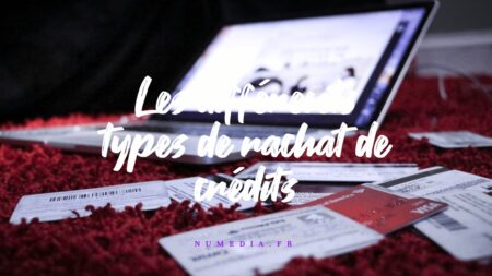 Les différents types de rachat de crédits