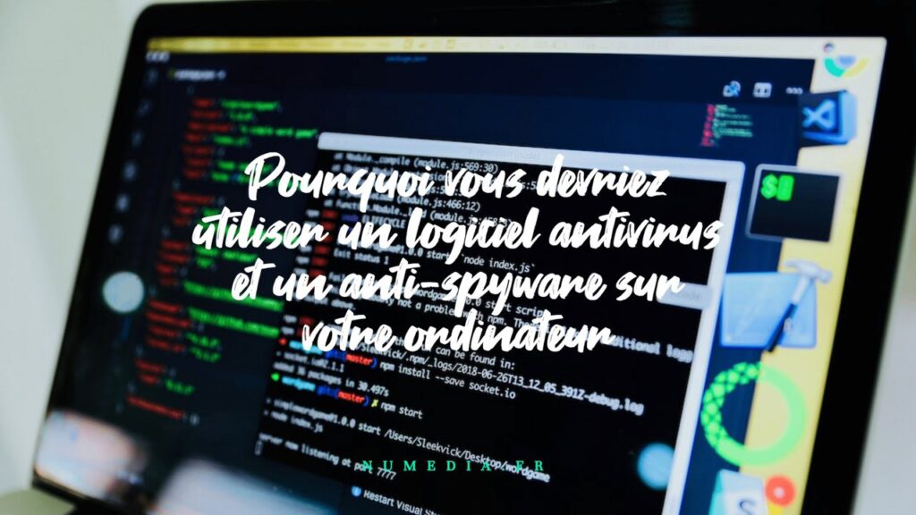 Pourquoi vous devriez utiliser un logiciel antivirus et un anti-spyware sur votre ordinateur