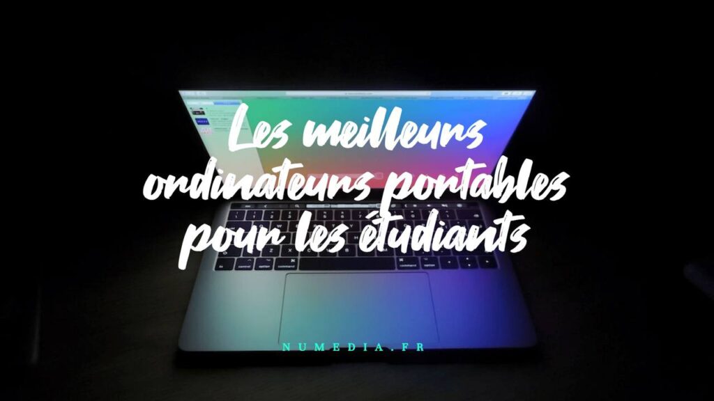 Les meilleurs ordinateurs portables pour les étudiants