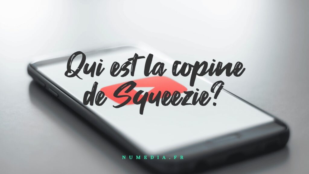 Qui est la copine de Squeezie?