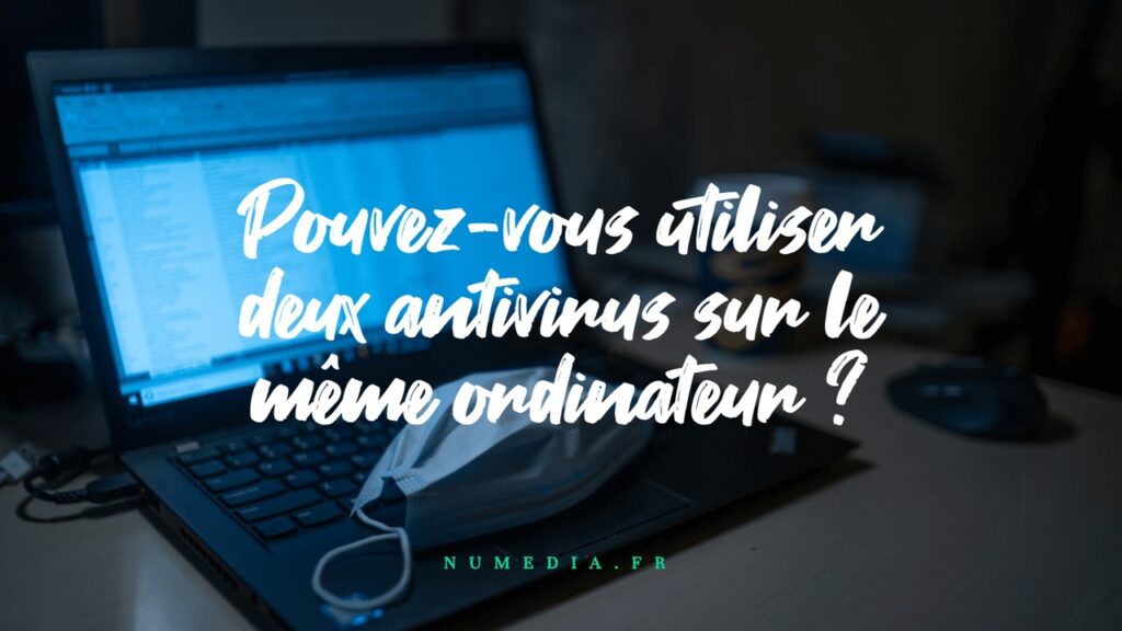 Pouvez-vous utiliser deux antivirus sur le même ordinateur ?