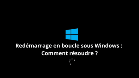 Redémarrage en boucle sous Windows Comment résoudre (1)