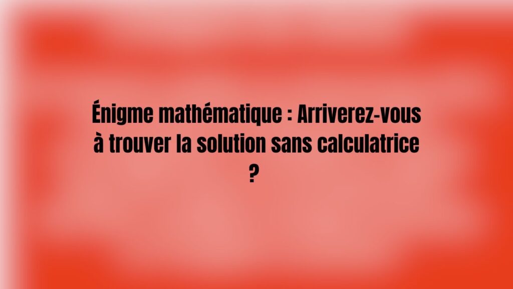 enigme calcul mental (2)