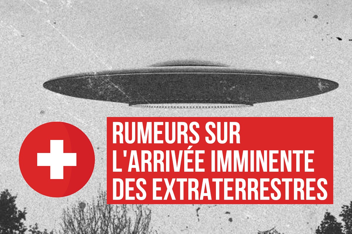 rumeurs sur l'arrivée imminente des extraterrestres