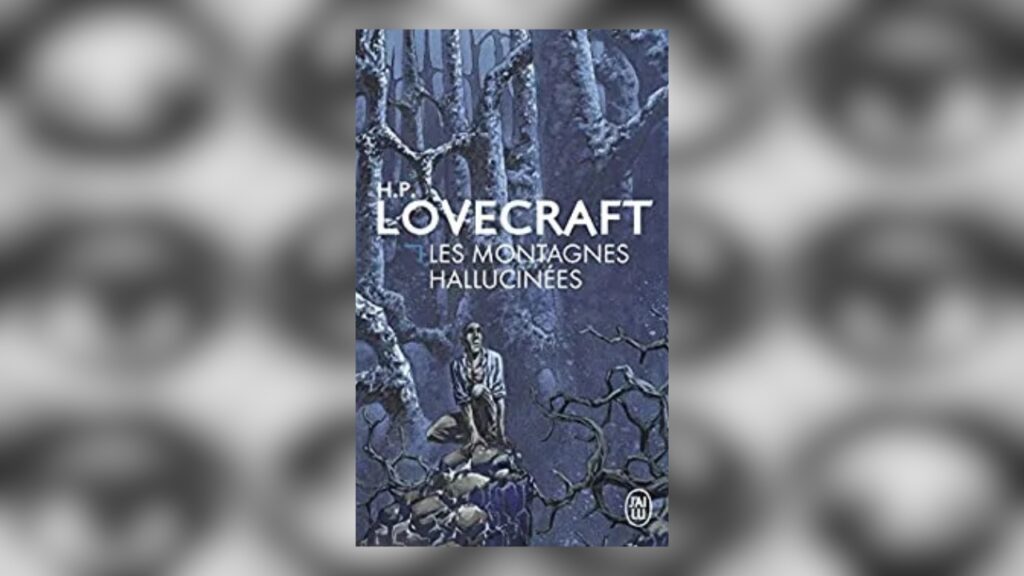 Les Montagnes hallucinées de HP Lovecraft