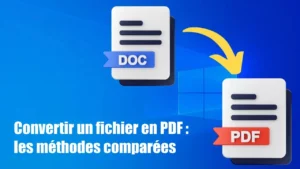Convertir un fichier en PDF : les méthodes comparées