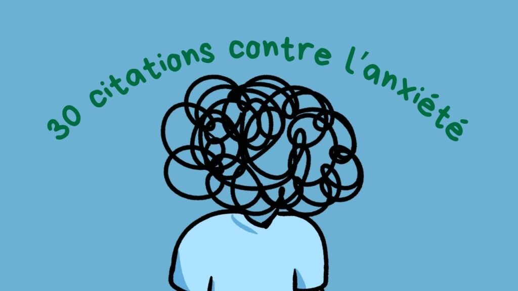 30 citations à lire si tu es anxieux pour aller mieux citations anxiete